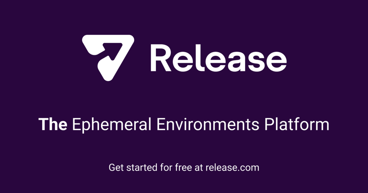 Release - The Ephemeral Environments Platform
